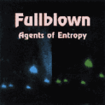 Fullblown - Agents of Entropy