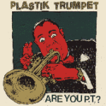 Plastik Trumpet - Are You P.T.?